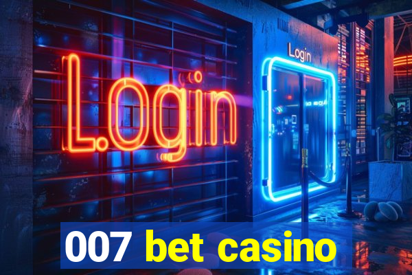 007 bet casino